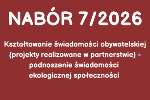 nabór 7/2027 Kształtowanie świadomości obywatelskiej (projekty realizowane w partnerstwie) - podnoszenie świadomości ekologicznej społeczności